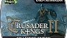 Crusader Kings II – Collection (ключ для ПК)