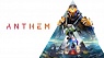 Anthem - официальный кинематографический трейлер