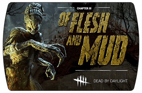 Dead by Daylight – Of Flesh and Mud Chapter (ключ для ПК)